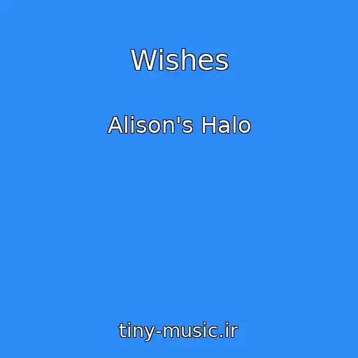 کاور آهنگ Wishes از Alison's Halo