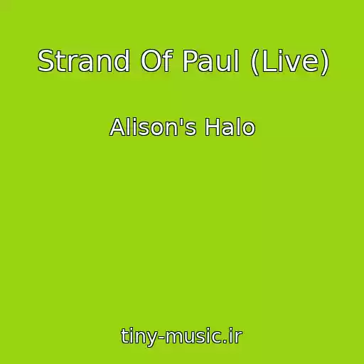 کاور آهنگ Strand Of Paul (Live) از Alison's Halo