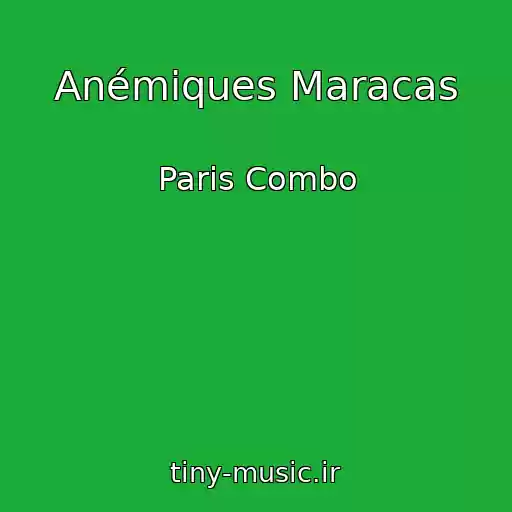 کاور آهنگ Anémiques Maracas از Paris Combo