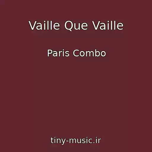 کاور آهنگ Vaille Que Vaille از Paris Combo
