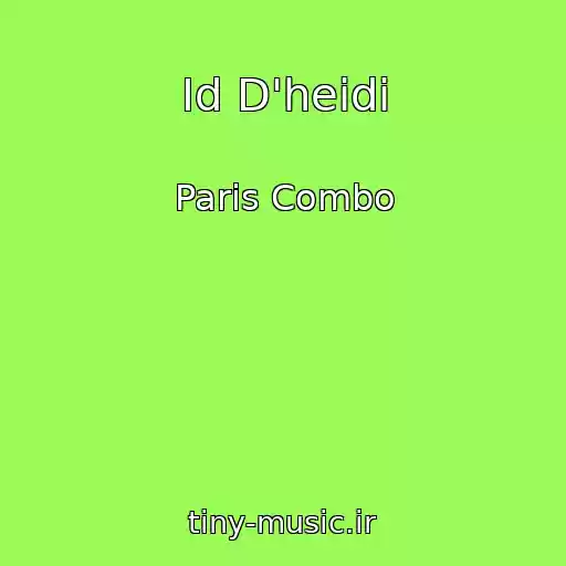 کاور آهنگ Id D'heidi از Paris Combo