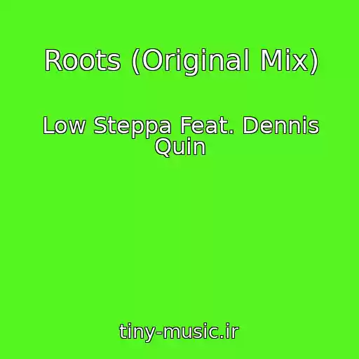 کاور آهنگ Roots (Original Mix) از Low Steppa Feat. Dennis Quin