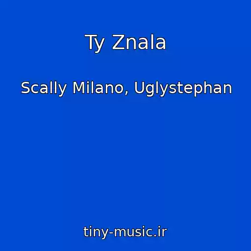 کاور آهنگ Ty Znala از Scally Milano, Uglystephan