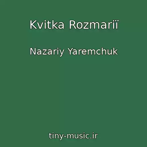 کاور آهنگ Kvіtka Rozmarії از Nazariy Yaremchuk