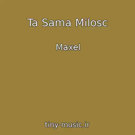 کاور آهنگ Ta Sama Milosc از Maxel