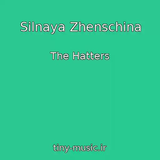 کاور آهنگ Silnaya Zhenschina از The Hatters