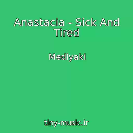 کاور آهنگ Anastacia - Sick And Tired از Medlyaki