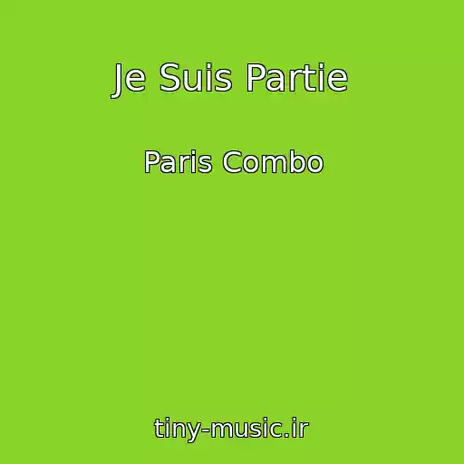 کاور آهنگ Je Suis Partie از Paris Combo