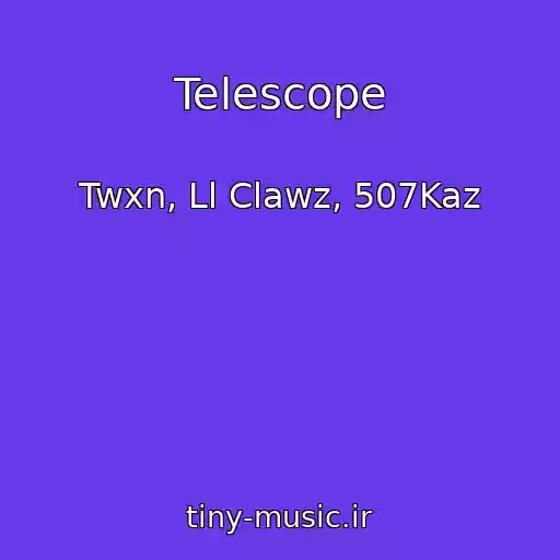 کاور آهنگ Telescope از Twxn, Ll Clawz, 507Kaz