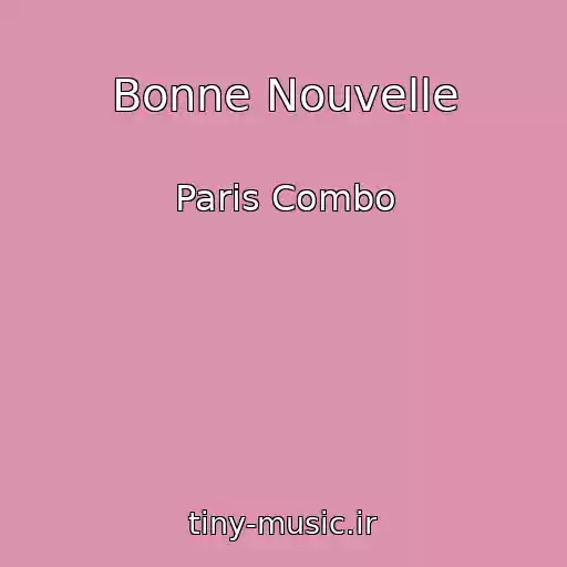 کاور آهنگ Bonne Nouvelle از Paris Combo
