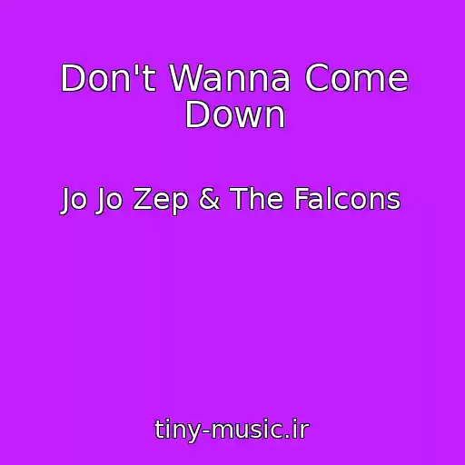 کاور آهنگ Don't Wanna Come Down از Jo Jo Zep & The Falcons