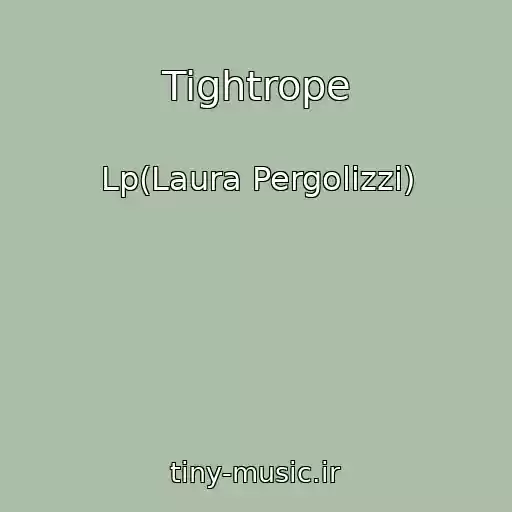 کاور آهنگ Tightrope از Lp(Laura Pergolizzi)