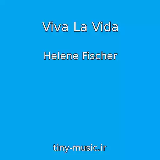 کاور آهنگ Viva La Vida از Helene Fischer