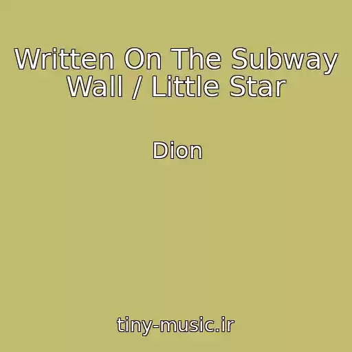 کاور آهنگ Written On The Subway Wall / Little Star از Dion