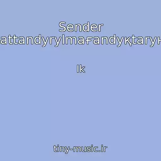 کاور آهنگ Sender Қanaғattandyrylmaғandyқtaryңyzdan از Ik