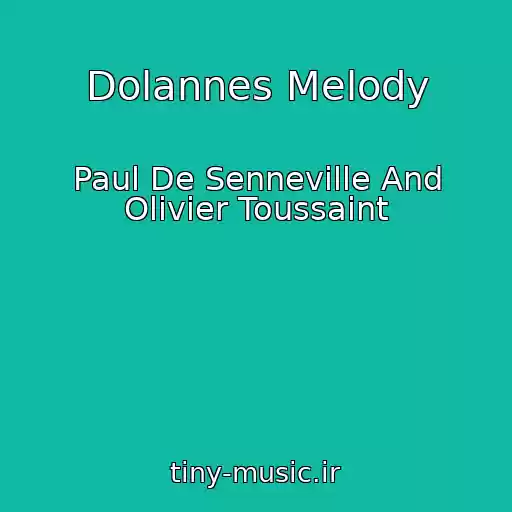کاور آهنگ Dolannes Melody از Paul De Senneville And Olivier Toussaint