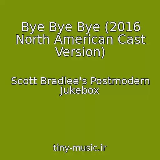 کاور آهنگ Bye Bye Bye (2016 North American Cast Version) از Scott Bradlee's Postmodern Jukebox