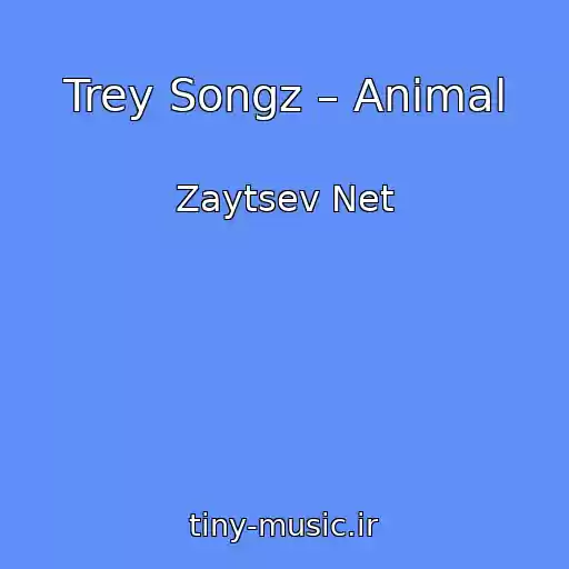 کاور آهنگ Trey Songz – Animal از Zaytsev Net