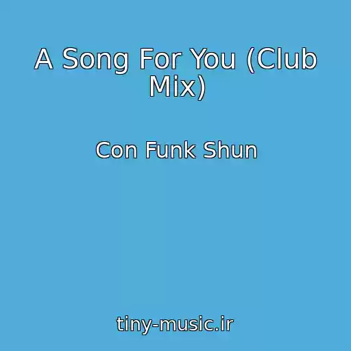 کاور آهنگ A Song For You (Club Mix) از Con Funk Shun