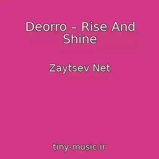 کاور آهنگ Deorro – Rise And Shine از Zaytsev Net
