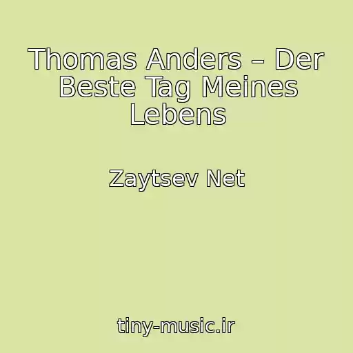 کاور آهنگ Thomas Anders – Der Beste Tag Meines Lebens از Zaytsev Net