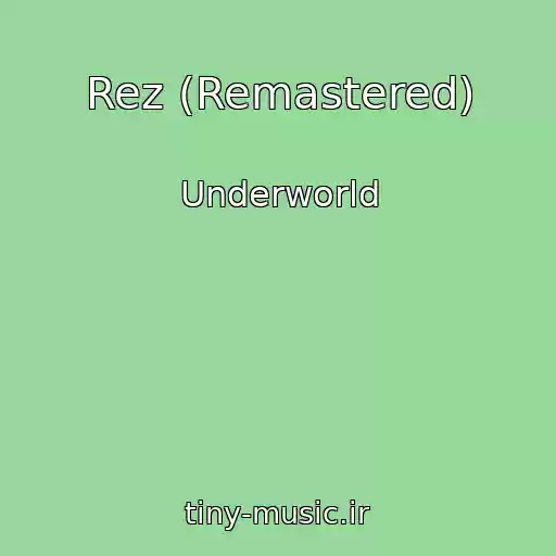 کاور آهنگ Rez (Remastered) از Underworld