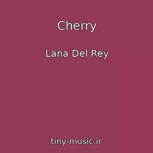کاور آهنگ Cherry از Lana Del Rey
