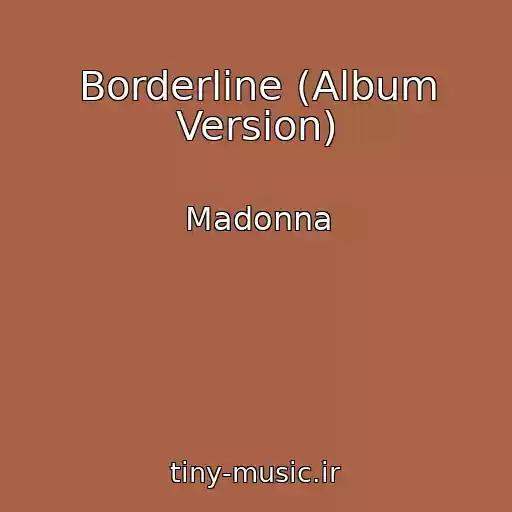 کاور آهنگ Borderline (Album Version) از Madonna