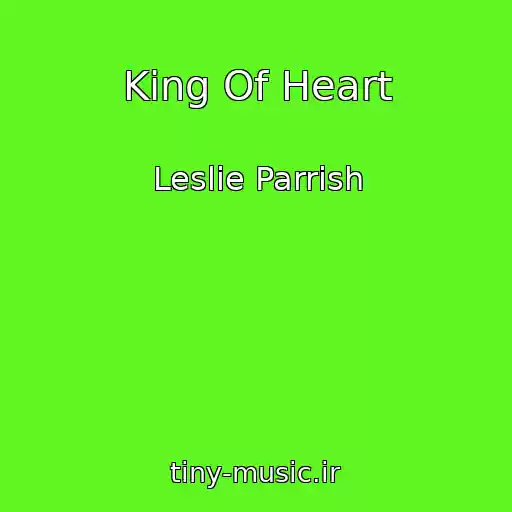 کاور آهنگ King Of Heart از Leslie Parrish
