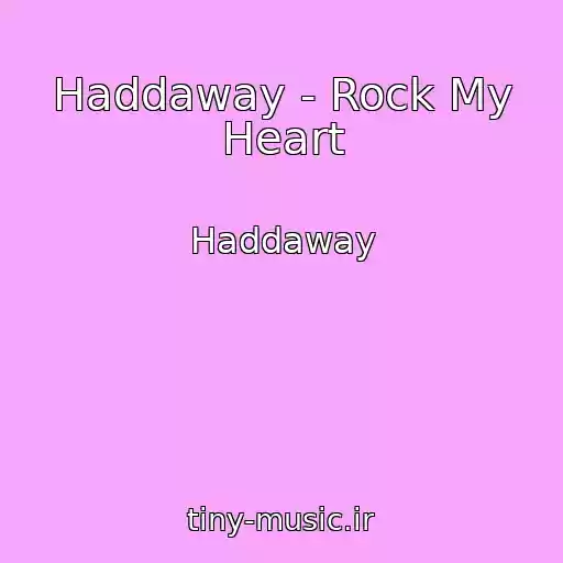 کاور آهنگ Haddaway - Rock My Heart از Haddaway