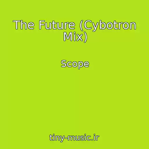 کاور آهنگ The Future (Cybotron Mix) از Scope