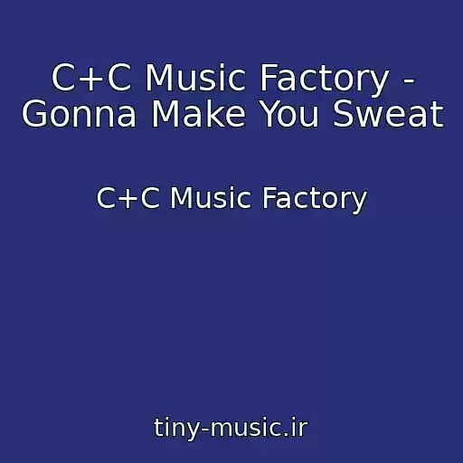 کاور آهنگ C+C Music Factory - Gonna Make You Sweat از C+C Music Factory