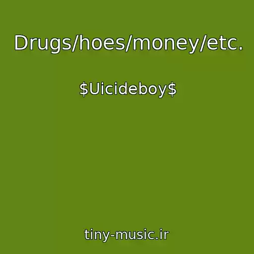 کاور آهنگ Drugs/hoes/money/etc. از $Uicideboy$