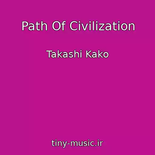 کاور آهنگ Path Of Civilization از Takashi Kako