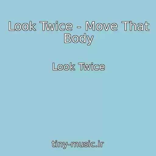 کاور آهنگ Look Twice - Move That Body از Look Twice