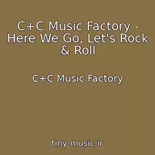 کاور آهنگ C+C Music Factory - Here We Go, Let's Rock & Roll از C+C Music Factory