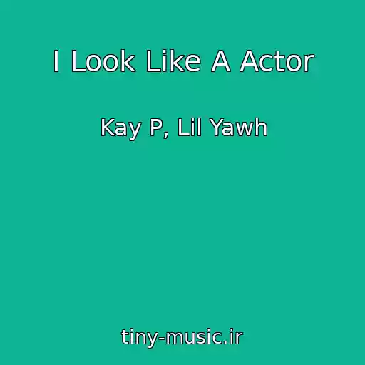 کاور آهنگ I Look Like A Actor از Kay P, Lil Yawh