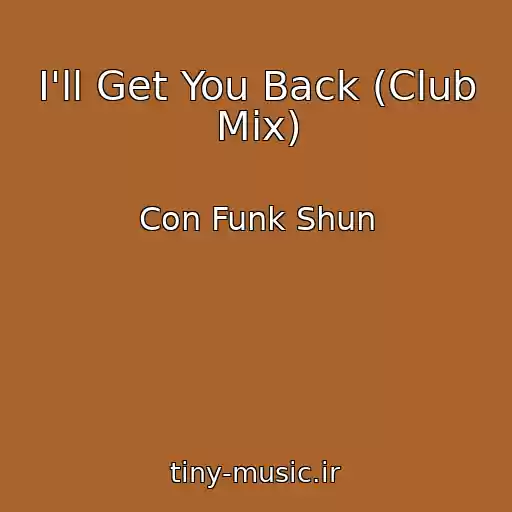 کاور آهنگ I'll Get You Back (Club Mix) از Con Funk Shun
