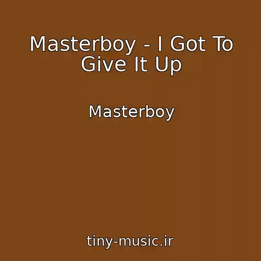 کاور آهنگ Masterboy - I Got To Give It Up از Masterboy