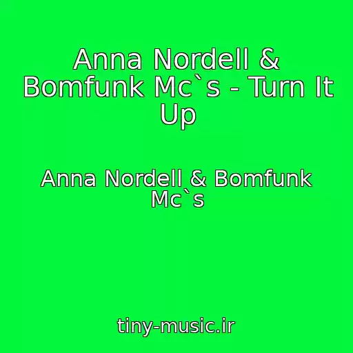 کاور آهنگ Anna Nordell & Bomfunk Mc`s - Turn It Up از Anna Nordell & Bomfunk Mc`s