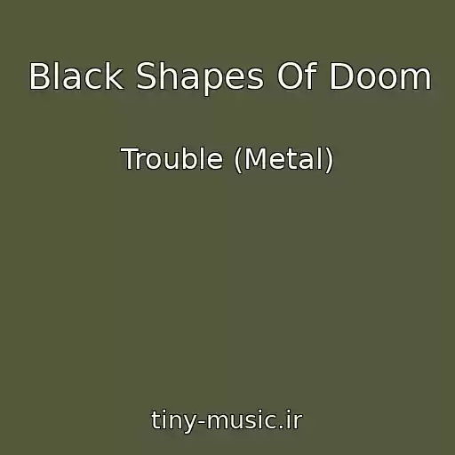 کاور آهنگ Black Shapes Of Doom از Trouble (Metal)