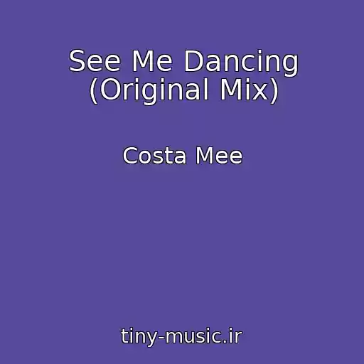 کاور آهنگ See Me Dancing (Original Mix) از Costa Mee