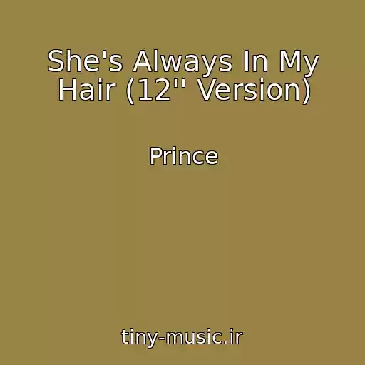 کاور آهنگ She's Always In My Hair (12'' Version) از Prince