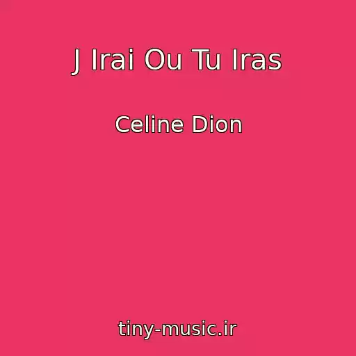 کاور آهنگ J Irai Ou Tu Iras از Celine Dion