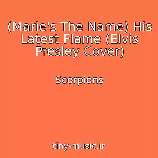 کاور آهنگ (Marie's The Name) His Latest Flame (Elvis Presley Cover) از Scorpions