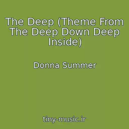 کاور آهنگ The Deep (Theme From The Deep Down Deep Inside) از Donna Summer
