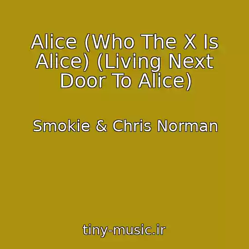 کاور آهنگ Alice (Who The X Is Alice) (Living Next Door To Alice) از Smokie & Chris Norman