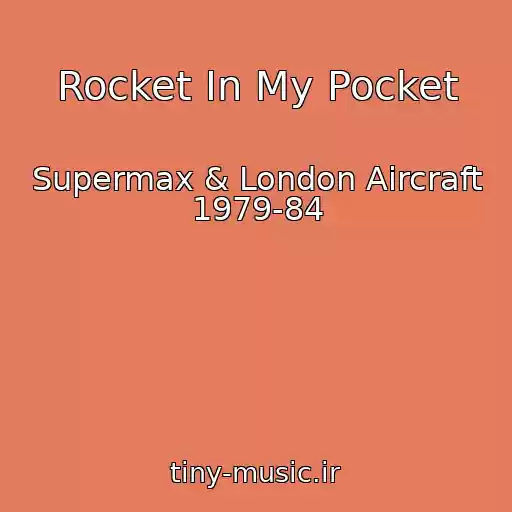 کاور آهنگ Rocket In My Pocket از Supermax & London Aircraft 1979-84