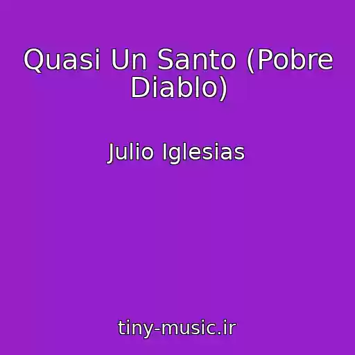 کاور آهنگ Quasi Un Santo (Pobre Diablo) از Julio Iglesias