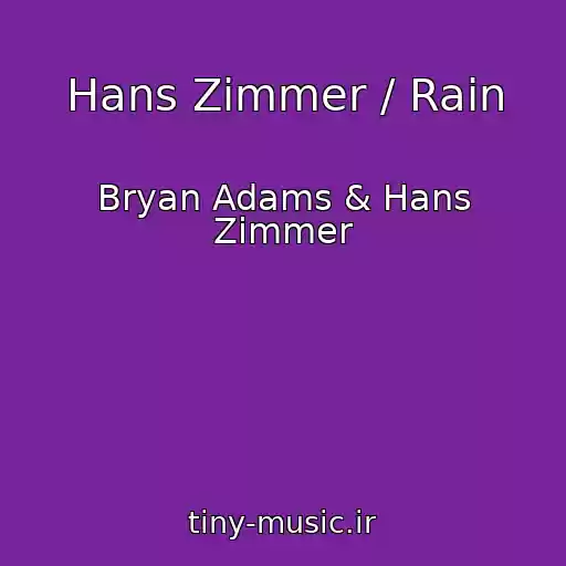 کاور آهنگ Hans Zimmer / Rain از Bryan Adams & Hans Zimmer